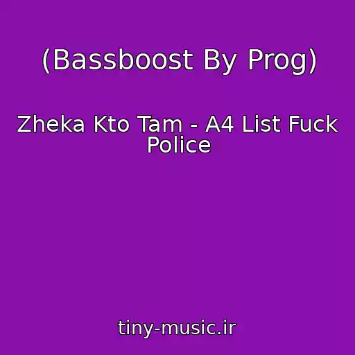 کاور آهنگ (Bassboost By Prog) از Zheka Kto Tam - A4 List Fuck Police