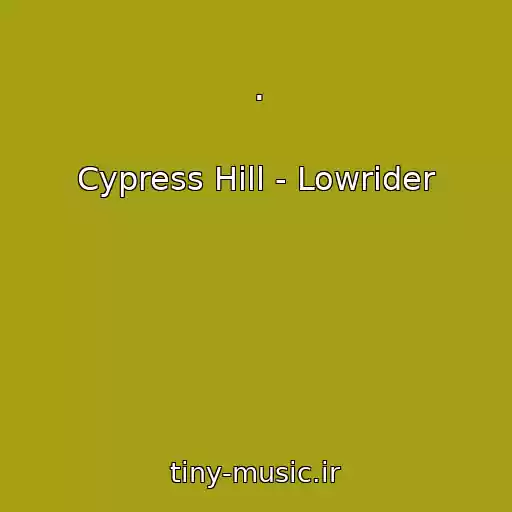 کاور آهنگ . از Cypress Hill - Lowrider