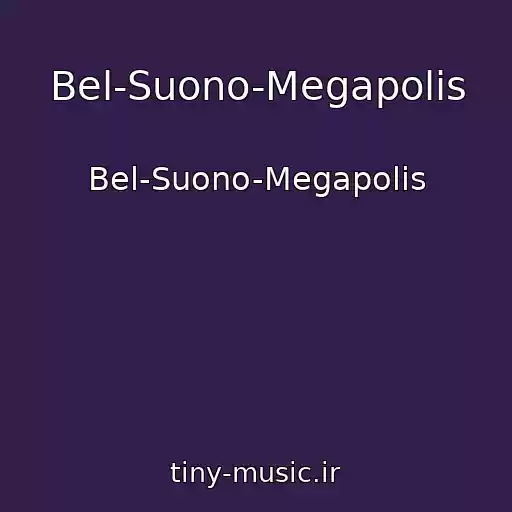کاور آهنگ Bel-Suono-Megapolis از Bel-Suono-Megapolis