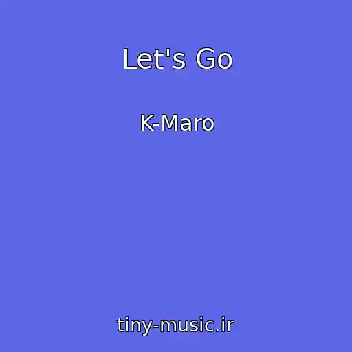 کاور آهنگ Let's Go از K-Maro