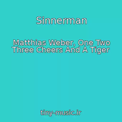 کاور آهنگ Sinnerman از Matthias Weber, One Two Three Cheers And A Tiger