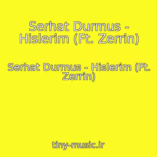 کاور آهنگ Serhat Durmus - Hislerim (Ft. Zerrin) از Serhat Durmus - Hislerim (Ft. Zerrin)