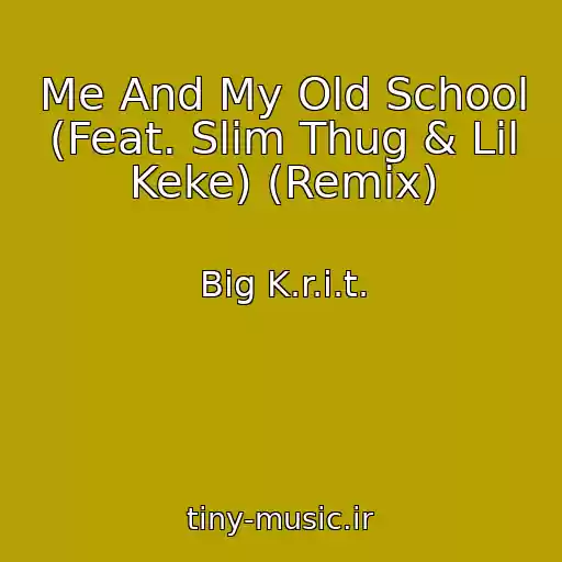 کاور آهنگ Me And My Old School (Feat. Slim Thug & Lil Keke) (Remix) از Big K.r.i.t.