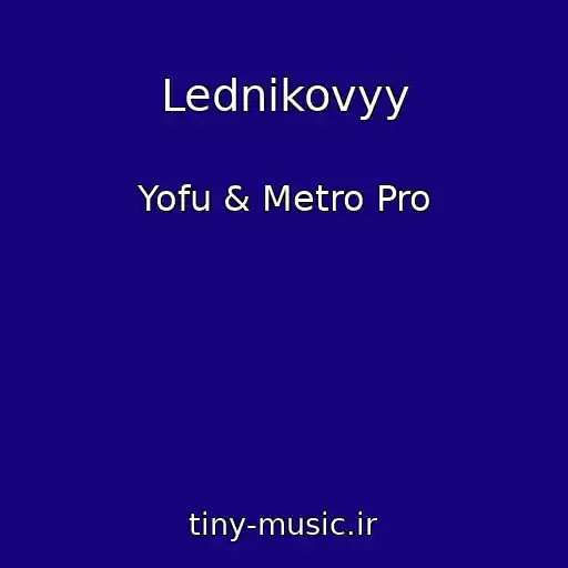 کاور آهنگ Lednikovyy از Yofu & Metro Pro