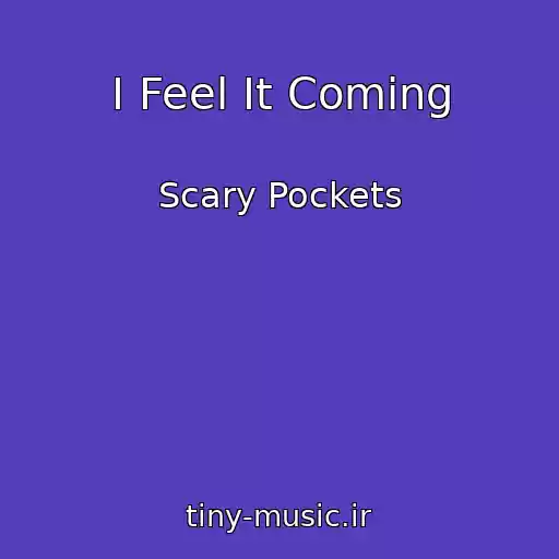 کاور آهنگ I Feel It Coming از Scary Pockets
