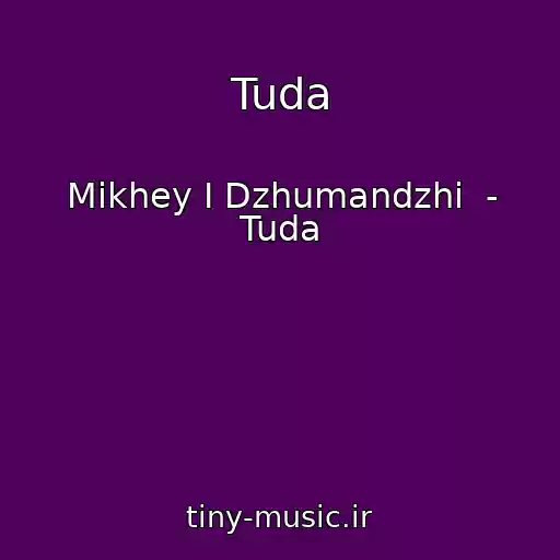 کاور آهنگ Tuda از Mikhey I Dzhumandzhi  - Tuda