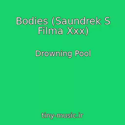 کاور آهنگ Bodies (Saundrek S Filma Xxx) از Drowning Pool