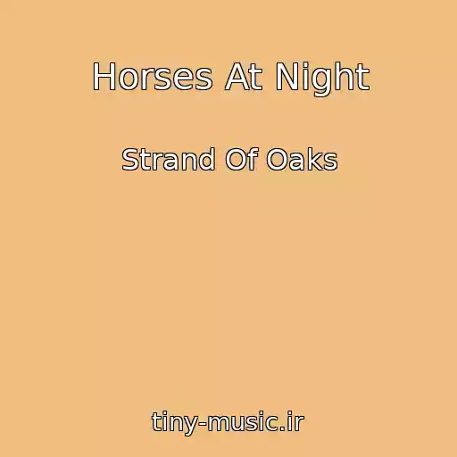 کاور آهنگ Horses At Night از Strand Of Oaks