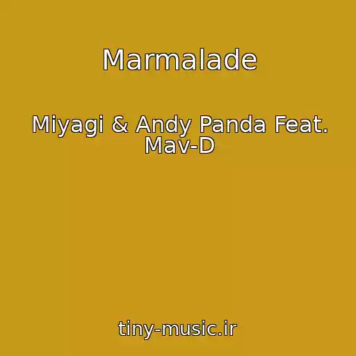 کاور آهنگ Marmalade از Miyagi & Andy Panda Feat. Mav-D