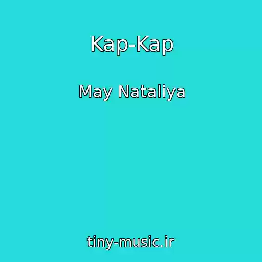 کاور آهنگ Kap-Kap از May Natalіya