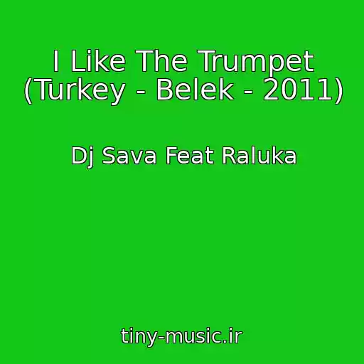 کاور آهنگ I Like The Trumpet (Turkey - Belek - 2011) از Dj Sava Feat Raluka