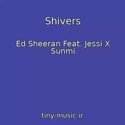 کاور آهنگ Shivers از Ed Sheeran Feat. Jessi X Sunmi