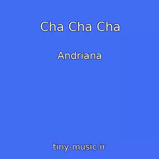 کاور آهنگ Cha Cha Cha از Andrіana