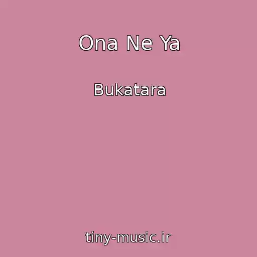 کاور آهنگ Ona Ne Ya از Bukatara