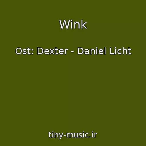 کاور آهنگ Wink از Ost: Dexter - Daniel Licht