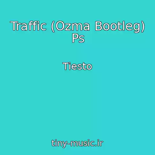کاور آهنگ Traffic (Ozma Bootleg) Ps از Tiesto