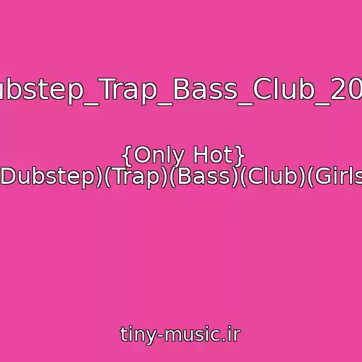 کاور آهنگ Dubstep_Trap_Bass_Club_2014 از {Only Hot} (Dubstep)(Trap)(Bass)(Club)(Girls)