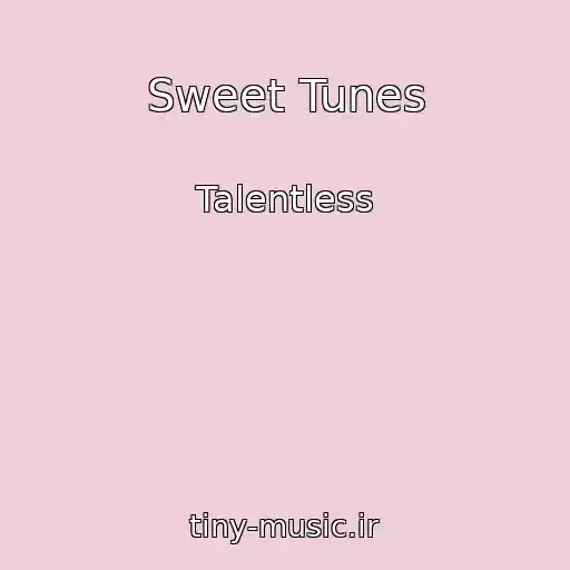 کاور آهنگ Sweet Tunes از Talentless