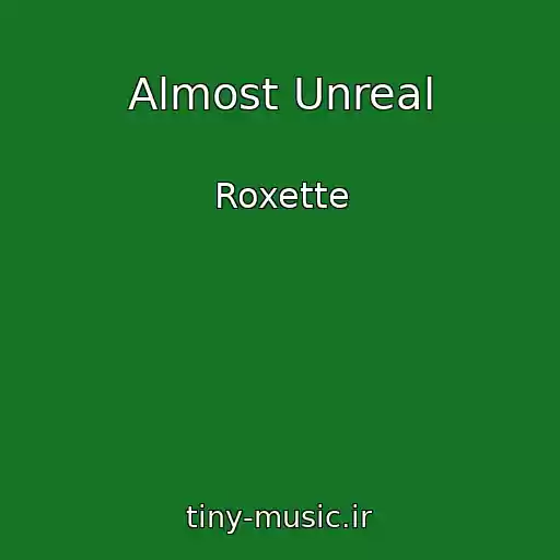کاور آهنگ Almost Unreal از Roxette