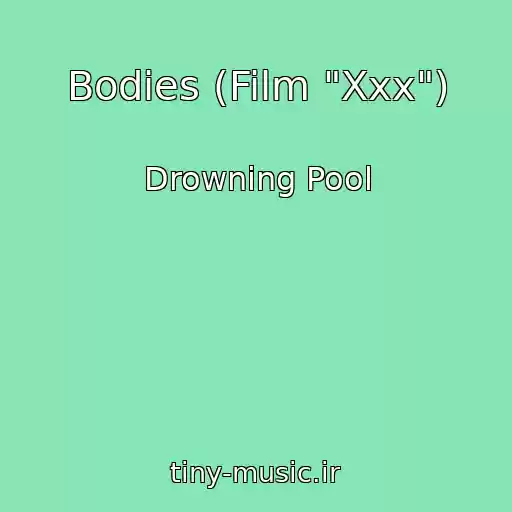 کاور آهنگ Bodies (Film "Xxx") از Drowning Pool