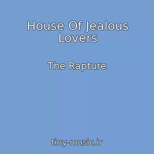 کاور آهنگ House Of Jealous Lovers از The Rapture