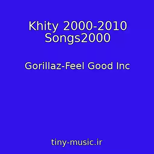کاور آهنگ Khity 2000-2010 Songs2000 از Gorillaz-Feel Good Inc