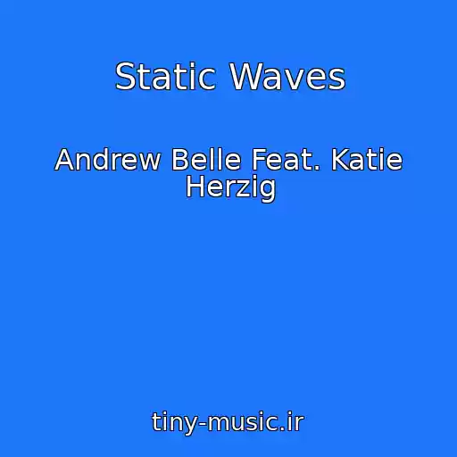 کاور آهنگ Static Waves از Andrew Belle Feat. Katie Herzig