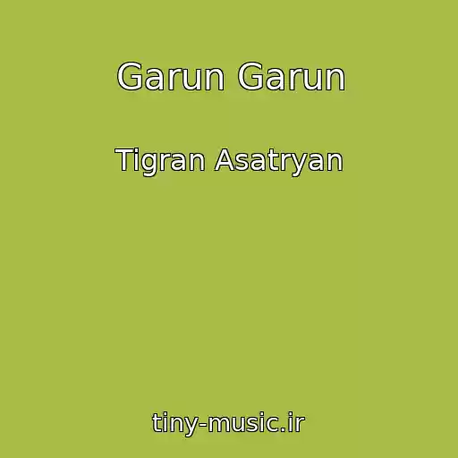 کاور آهنگ Garun Garun از Tigran Asatryan