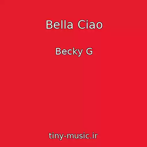 کاور آهنگ Bella Ciao از Becky G