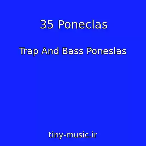 کاور آهنگ 35 Poneclas از Trap And Bass Poneslas