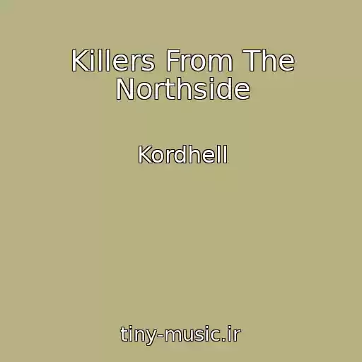 کاور آهنگ Killers From The Northside از Kordhell