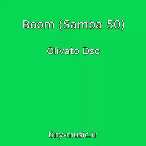 کاور آهنگ Boom (Samba 50) از Olivato Dso