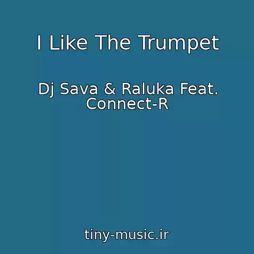 کاور آهنگ I Like The Trumpet از Dj Sava & Raluka Feat. Connect-R