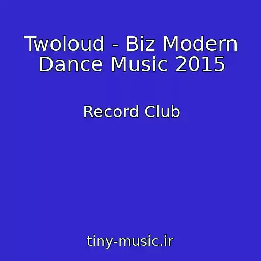 کاور آهنگ Twoloud - Biz Modern Dance Music 2015 از Record Club