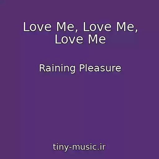 کاور آهنگ Love Me, Love Me, Love Me از Raining Pleasure