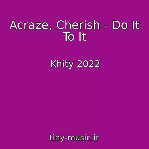 کاور آهنگ Acraze, Cherish - Do It To It از Khity 2022