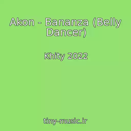 کاور آهنگ Akon - Bananza (Belly Dancer) از Khity 2022