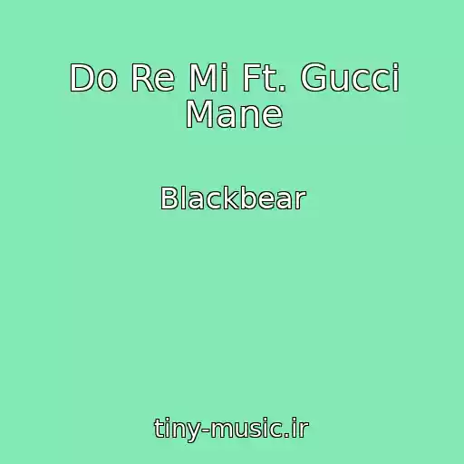 کاور آهنگ Do Re Mi Ft. Gucci Mane از Blackbear