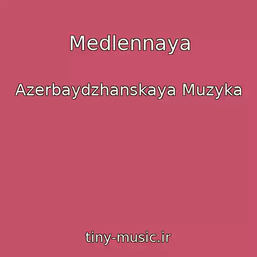 کاور آهنگ Medlennaya از Azerbaydzhanskaya Muzyka