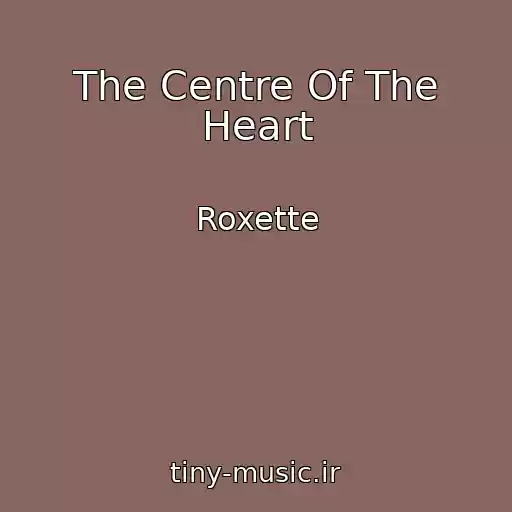 کاور آهنگ The Centre Of The Heart از Roxette