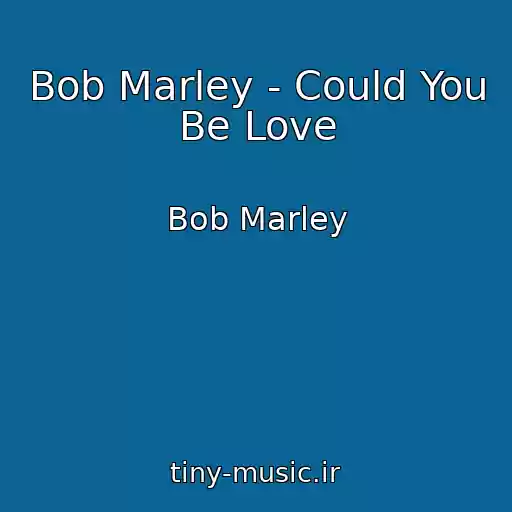 کاور آهنگ Bob Marley - Could You Be Love از Bob Marley
