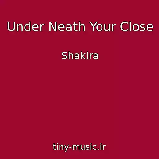 کاور آهنگ Under Neath Your Close از Shakira