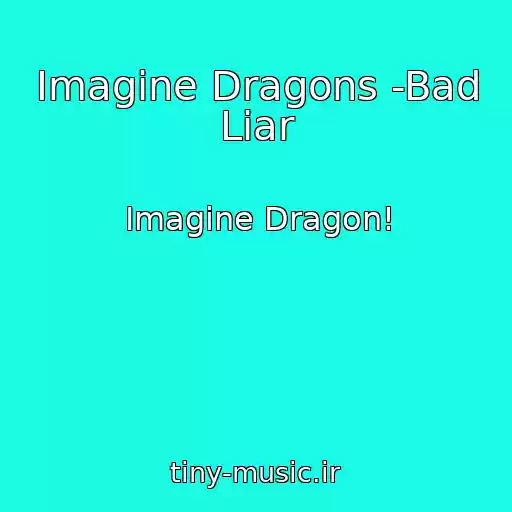 کاور آهنگ Imagine Dragons -Bad Liar از Imagine Dragon!