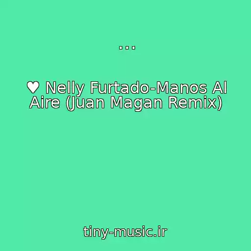 کاور آهنگ ... از ♥ Nelly Furtado-Manos Al Aire (Juan Magan Remix)