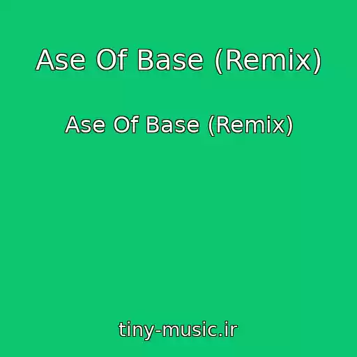 کاور آهنگ Ase Of Base (Remix) از Ase Of Base (Remix)