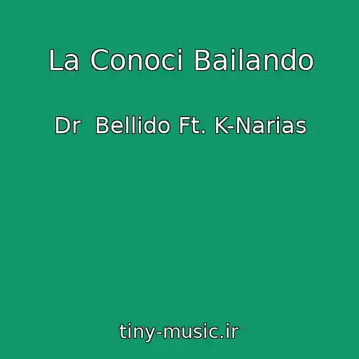 کاور آهنگ La Conoci Bailando از Dr  Bellido Ft. K-Narias