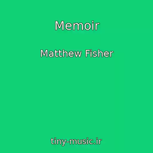 کاور آهنگ Memoir از Matthew Fisher