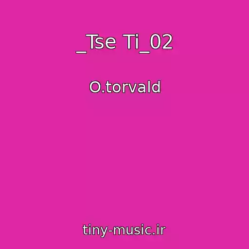 کاور آهنگ _Tse Ti_02 از O.torvald