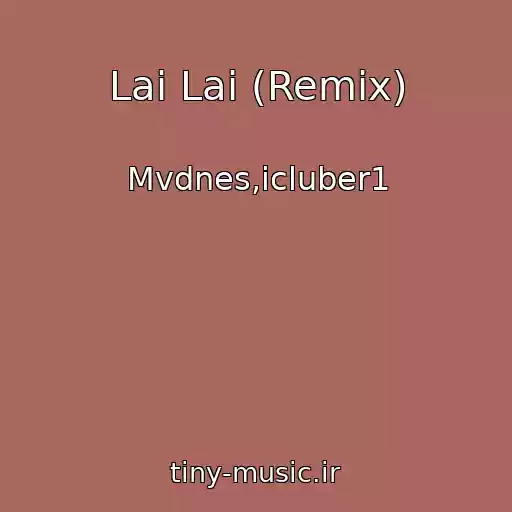کاور آهنگ Lai Lai (Remix) از Mvdnes,icluber1