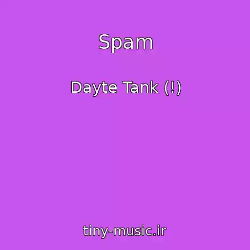 کاور آهنگ Spam از Dayte Tank (!)